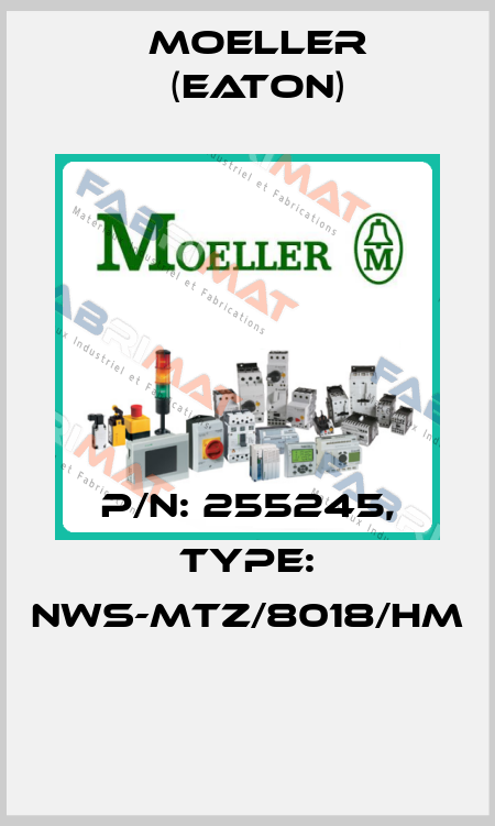 P/N: 255245, Type: NWS-MTZ/8018/HM  Moeller (Eaton)