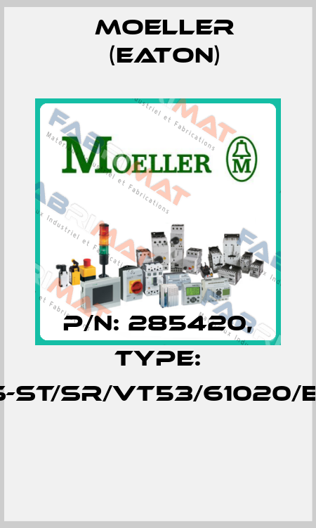 P/N: 285420, Type: NWS-ST/SR/VT53/61020/EU/M  Moeller (Eaton)