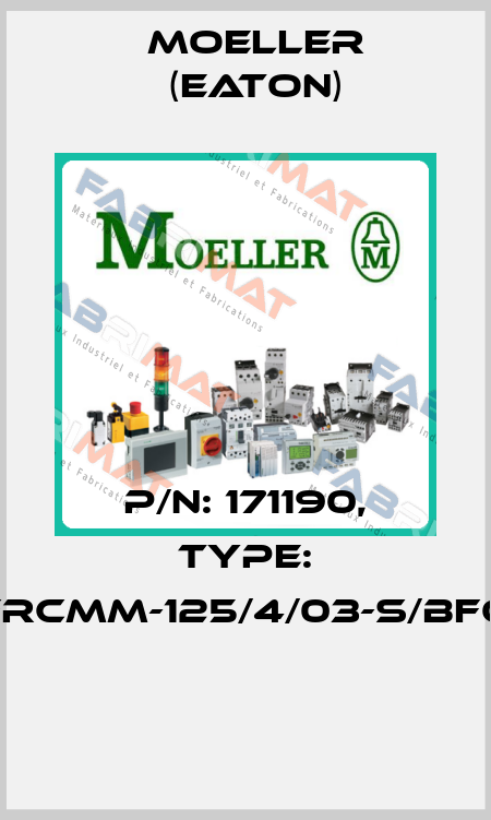 P/N: 171190, Type: FRCMM-125/4/03-S/BFQ  Moeller (Eaton)
