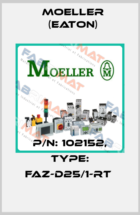 P/N: 102152, Type: FAZ-D25/1-RT  Moeller (Eaton)
