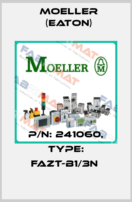 P/N: 241060, Type: FAZT-B1/3N  Moeller (Eaton)