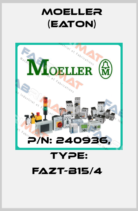 P/N: 240936, Type: FAZT-B15/4  Moeller (Eaton)