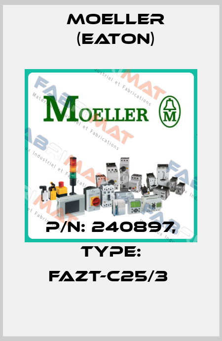 P/N: 240897, Type: FAZT-C25/3  Moeller (Eaton)