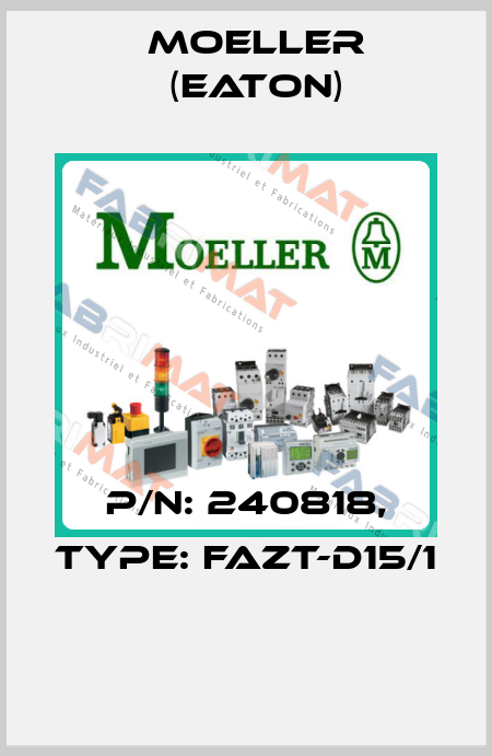 P/N: 240818, Type: FAZT-D15/1  Moeller (Eaton)