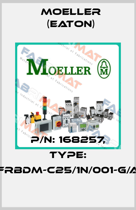 P/N: 168257, Type: FRBDM-C25/1N/001-G/A Moeller (Eaton)