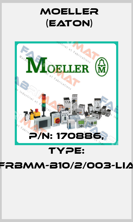 P/N: 170886, Type: FRBMM-B10/2/003-LIA  Moeller (Eaton)