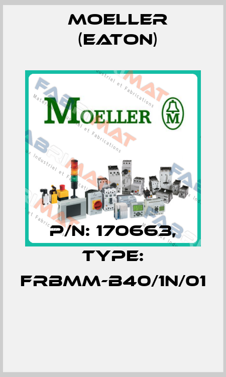 P/N: 170663, Type: FRBMM-B40/1N/01  Moeller (Eaton)
