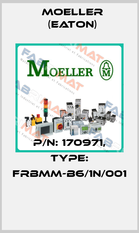P/N: 170971, Type: FRBMM-B6/1N/001  Moeller (Eaton)