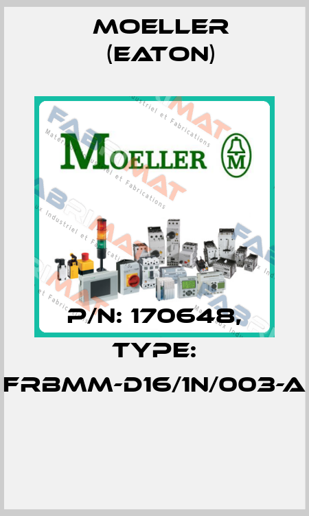 P/N: 170648, Type: FRBMM-D16/1N/003-A  Moeller (Eaton)