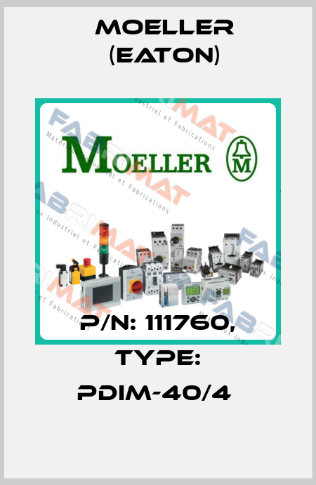 P/N: 111760, Type: PDIM-40/4  Moeller (Eaton)