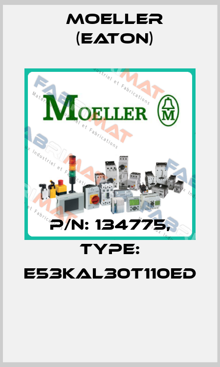 P/N: 134775, Type: E53KAL30T110ED  Moeller (Eaton)