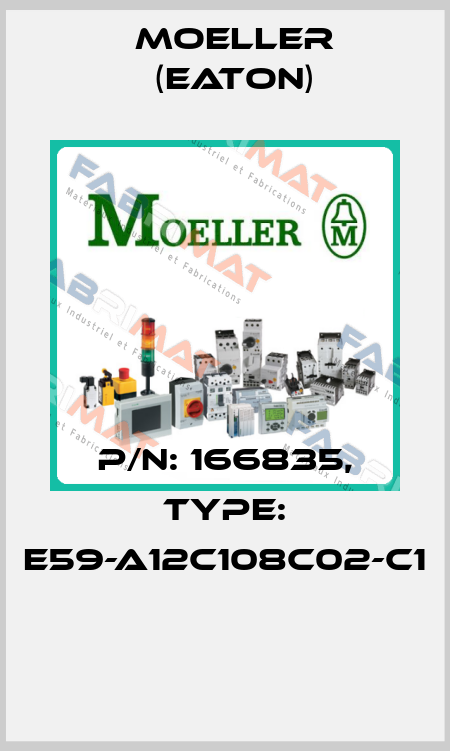 P/N: 166835, Type: E59-A12C108C02-C1  Moeller (Eaton)