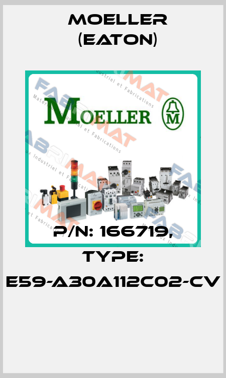 P/N: 166719, Type: E59-A30A112C02-CV  Moeller (Eaton)