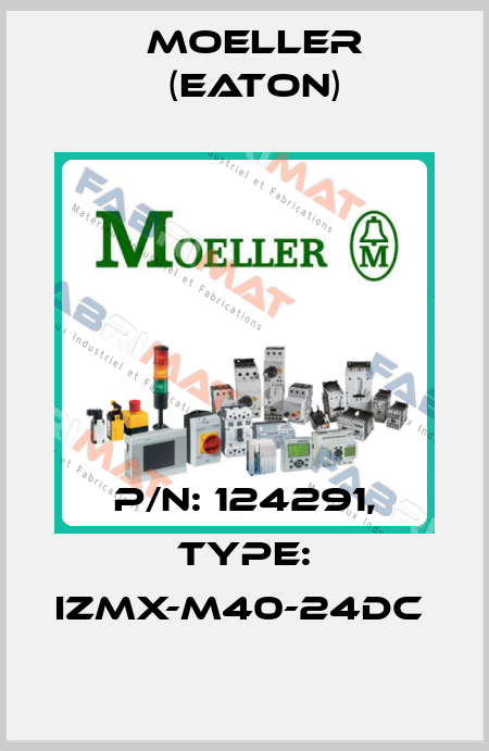 P/N: 124291, Type: IZMX-M40-24DC  Moeller (Eaton)