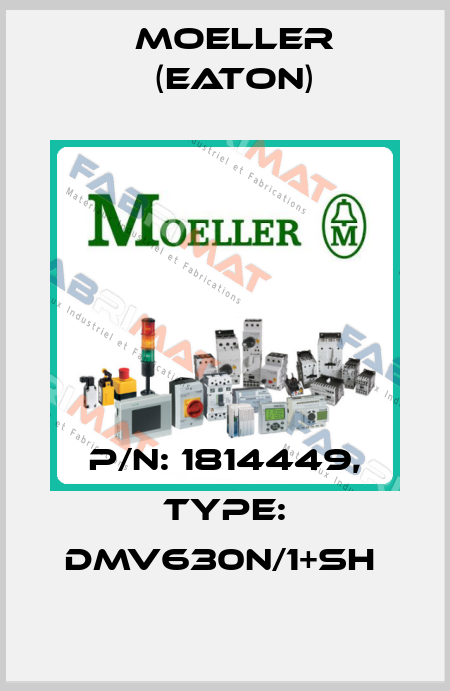 P/N: 1814449, Type: DMV630N/1+SH  Moeller (Eaton)