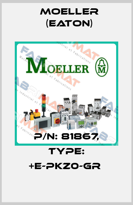 P/N: 81867, Type: +E-PKZ0-GR  Moeller (Eaton)