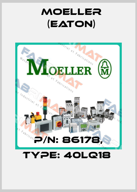 P/N: 86178, Type: 40LQ18  Moeller (Eaton)