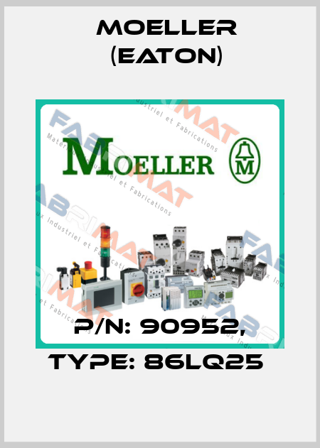 P/N: 90952, Type: 86LQ25  Moeller (Eaton)