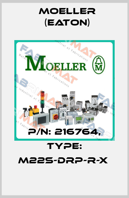 P/N: 216764, Type: M22S-DRP-R-X  Moeller (Eaton)