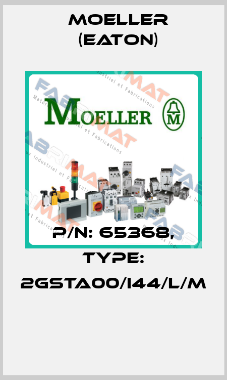 P/N: 65368, Type: 2GSTA00/I44/L/M  Moeller (Eaton)