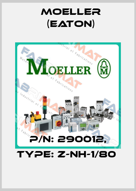 P/N: 290012, Type: Z-NH-1/80  Moeller (Eaton)