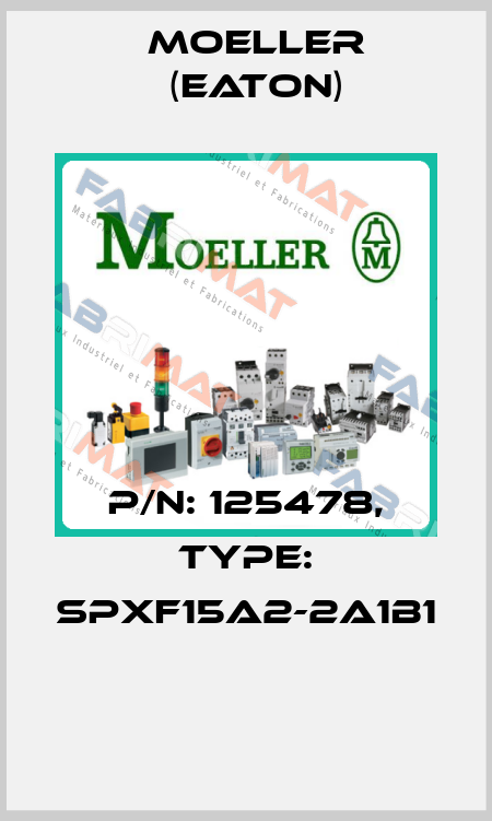 P/N: 125478, Type: SPXF15A2-2A1B1  Moeller (Eaton)
