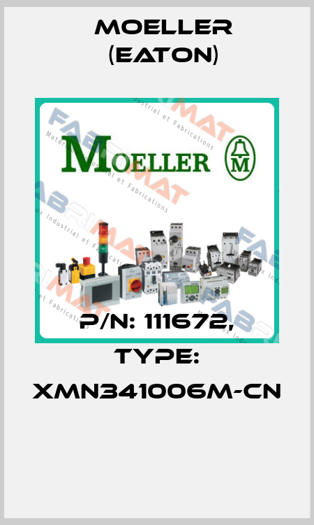 P/N: 111672, Type: XMN341006M-CN  Moeller (Eaton)