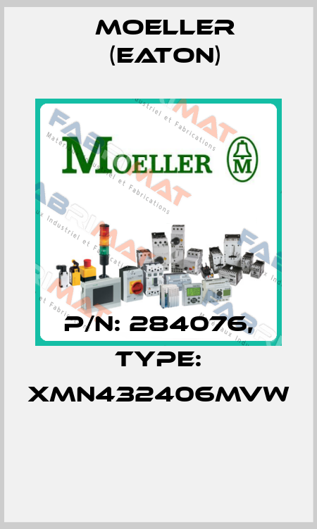 P/N: 284076, Type: XMN432406MVW  Moeller (Eaton)