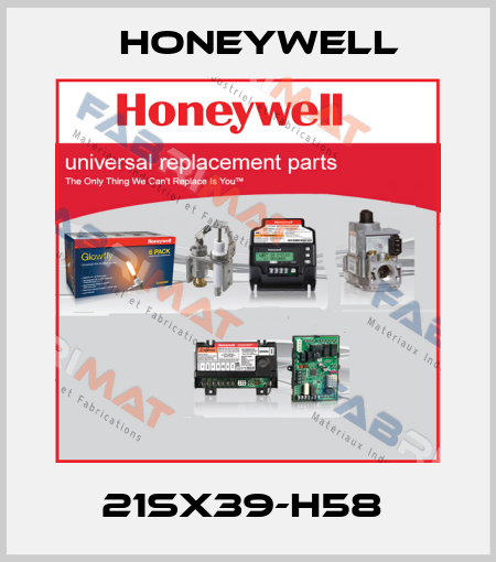 21SX39-H58  Honeywell