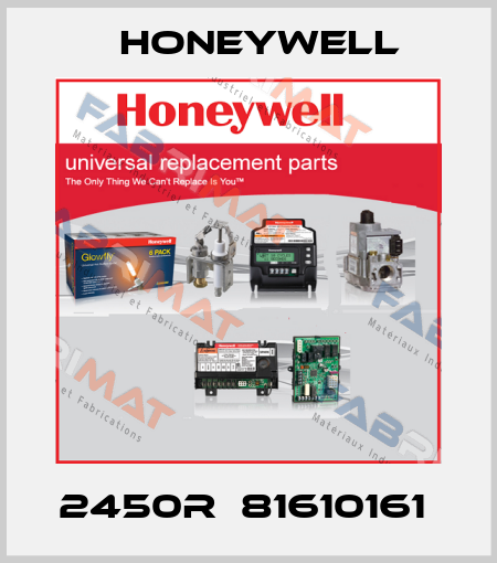 2450R  81610161  Honeywell