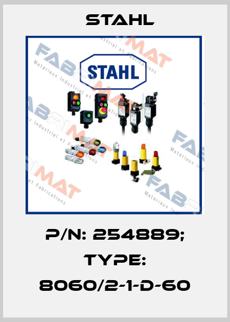 p/n: 254889; Type: 8060/2-1-D-60 Stahl