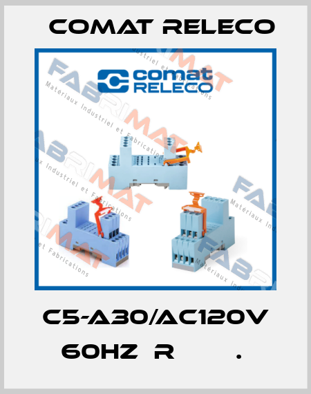 C5-A30/AC120V 60HZ  R        .  Comat Releco