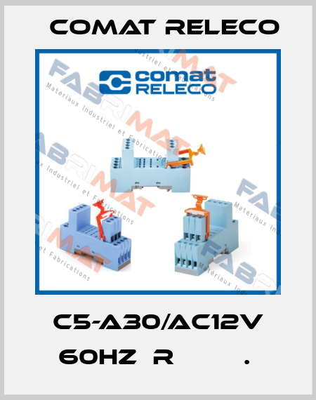 C5-A30/AC12V 60HZ  R         .  Comat Releco