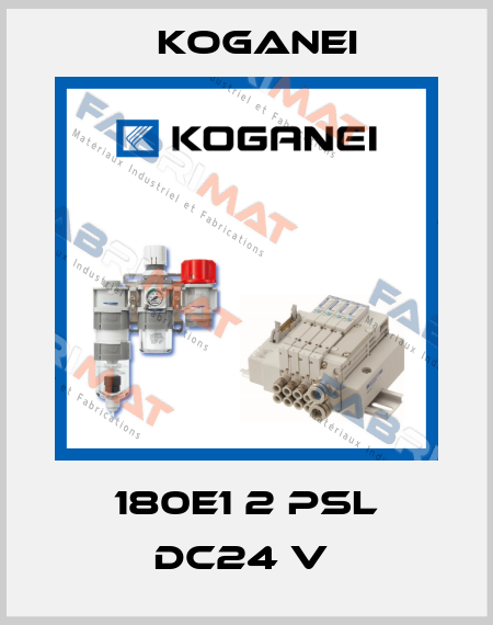 180E1 2 PSL DC24 V  Koganei