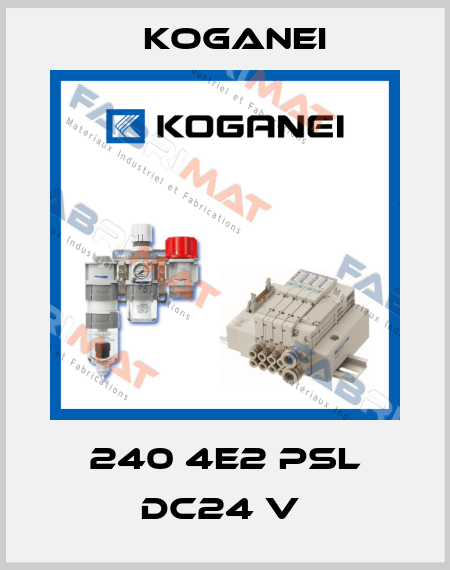 240 4E2 PSL DC24 V  Koganei