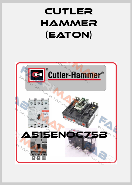 A515ENOC75B  Cutler Hammer (Eaton)