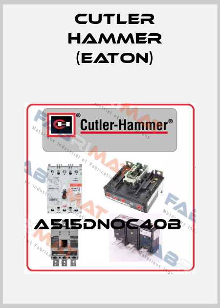 A515DNOC40B  Cutler Hammer (Eaton)