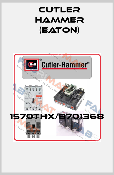 1570THX/8701368  Cutler Hammer (Eaton)