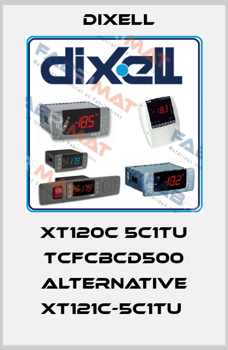 XT120C 5C1TU TCFCBCD500 alternative XT121C-5C1TU  Dixell