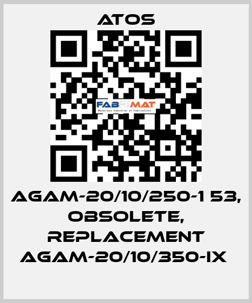 AGAM-20/10/250-1 53, obsolete, replacement AGAM-20/10/350-IX  Atos