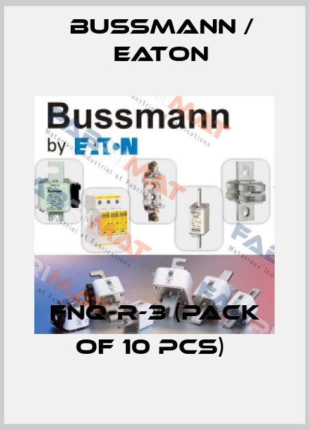 FNQ-R-3 (Pack of 10 pcs)  BUSSMANN / EATON
