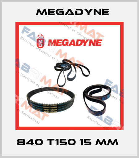 840 T150 15 mm  Megadyne