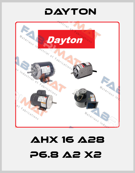 AHX 16 A28 P6.8 A2 X2  DAYTON