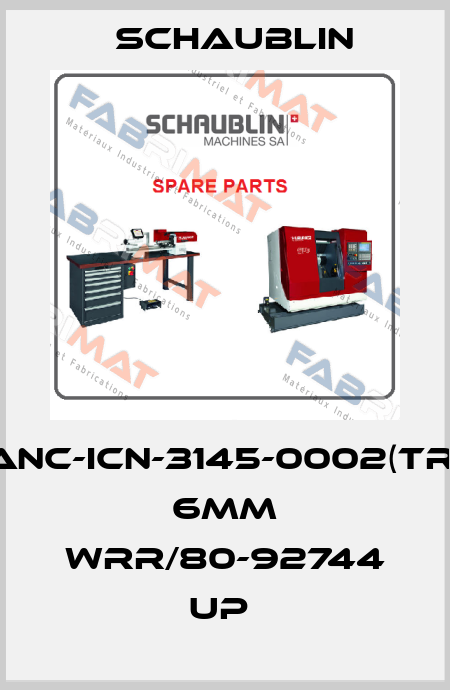 ANC-ICN-3145-0002(TR) 6MM WRR/80-92744 UP  Schaublin