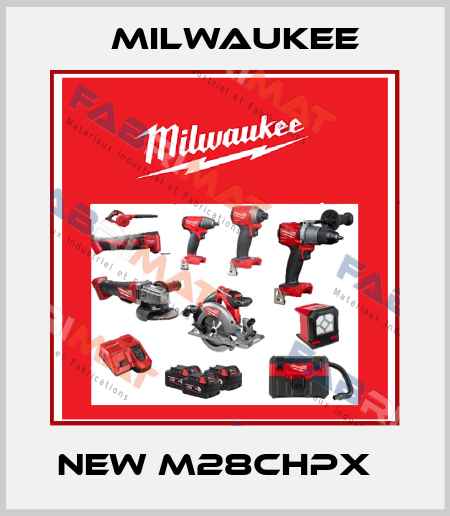 NEW M28CHPX   Milwaukee