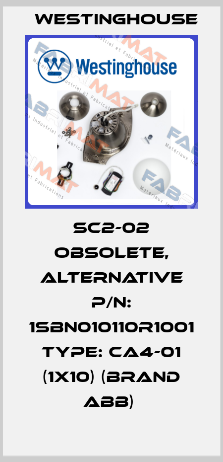 SC2-02 obsolete, alternative P/N: 1SBN010110R1001 Type: CA4-01 (1x10) (brand ABB)  Westinghouse