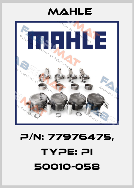 P/N: 77976475, Type: PI 50010-058 MAHLE