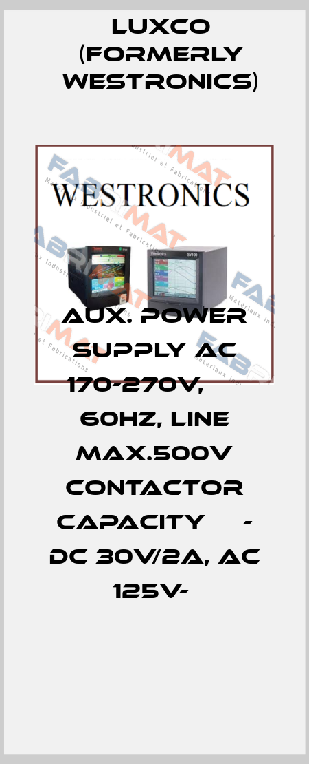 AUX. POWER SUPPLY AC 170-270V,      60HZ, LINE MAX.500V CONTACTOR CAPACITY     - DC 30V/2A, AC 125V-  Luxco (formerly Westronics)