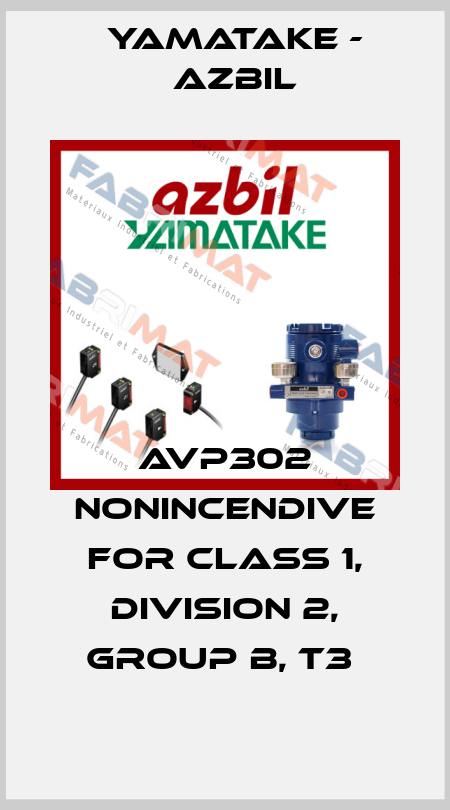 AVP302 NONINCENDIVE FOR CLASS 1, DIVISION 2, GROUP B, T3  Yamatake - Azbil