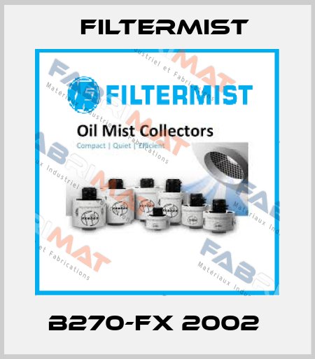 B270-FX 2002  Filtermist